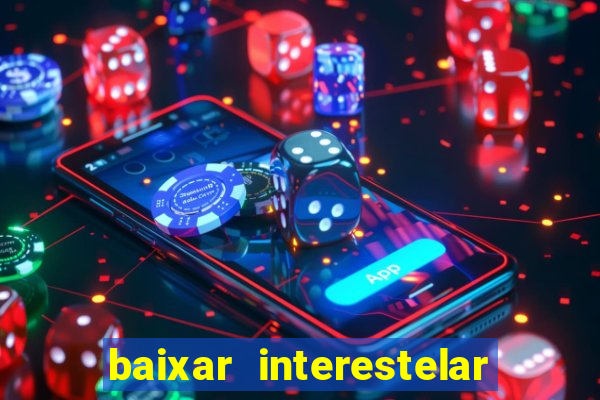 baixar interestelar dublado google drive